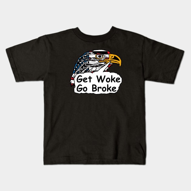 Get Woke Go Broke Kids T-Shirt by Mark Ewbie
